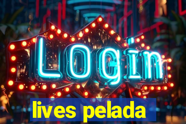 lives pelada